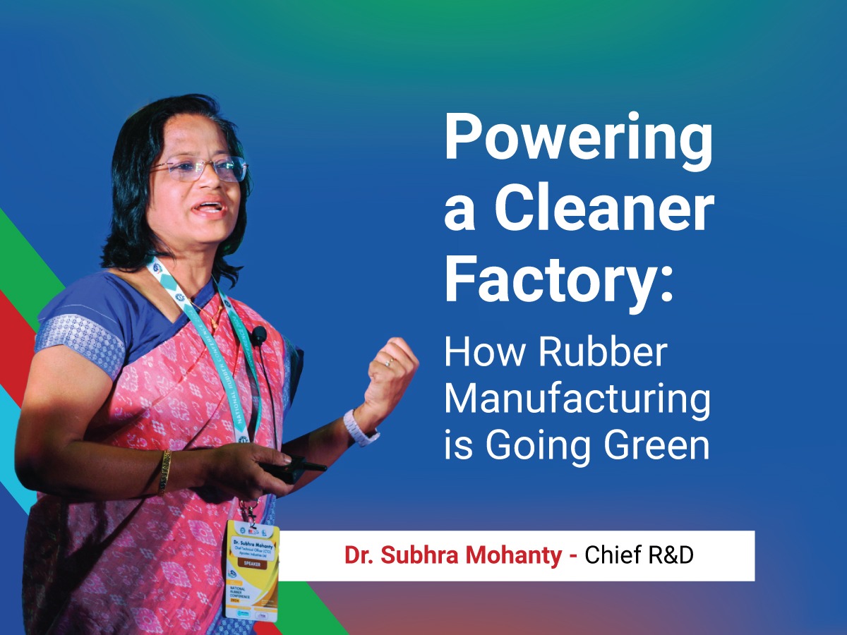 Powering a Cleaner Factory: How Rubber Manufacturing is Going Green  By Subhra Mohanty, Chief of R&D and Innovation, Apcotex Industries Limited